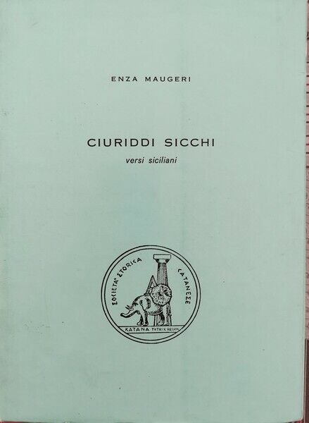 Ciuriddi Sicchi. Versi siciliani  di Enza Maugeri,  1973 - ER