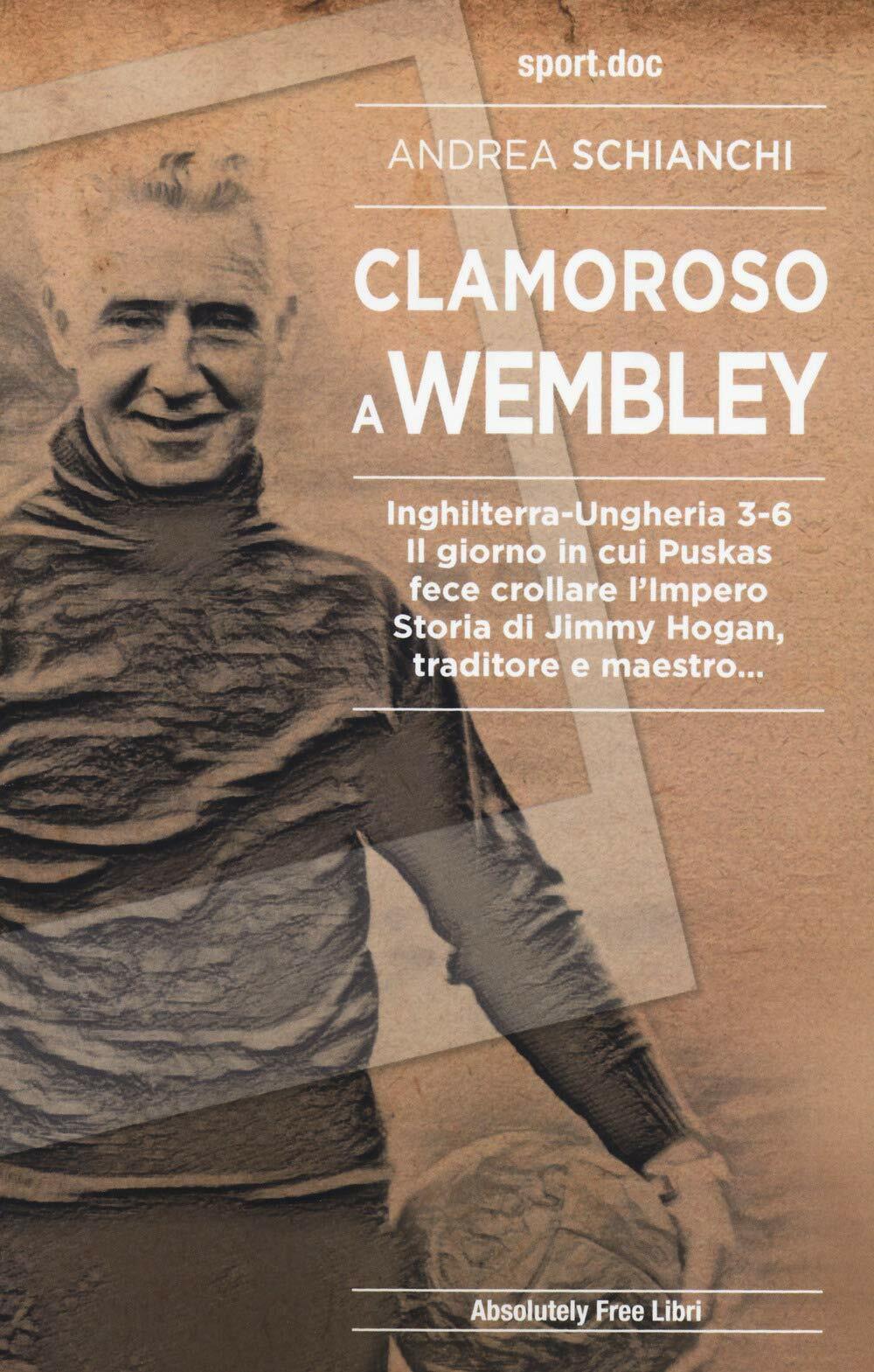 Clamoroso a Wembley - Andrea Schianchi - Absolutely Free, 2020