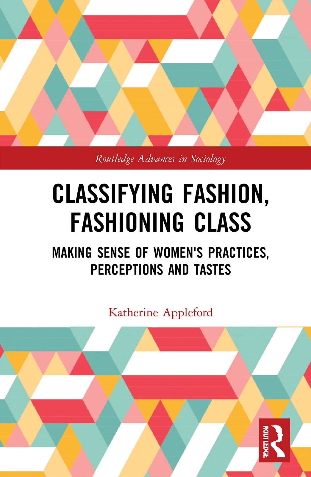 Classifying Fashion, Fashioning Class - Katherine Appleford - Routledge, 2020