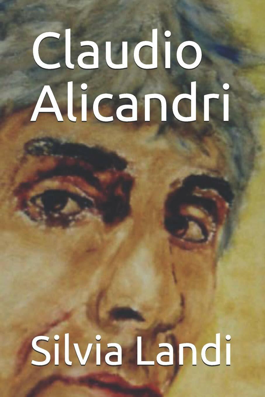 Claudio Alicandri di Silvia Landi,  2021,  Indipendently Published