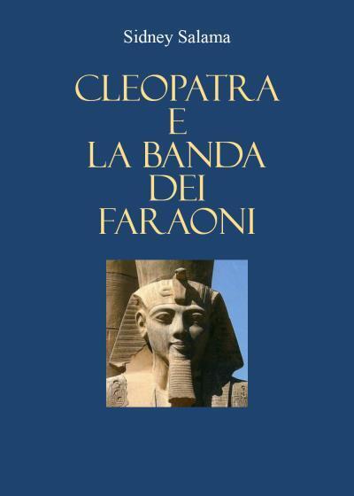 Cleopatra e la banda dei faraoni di Sidney Salama,  2022,  Youcanprint