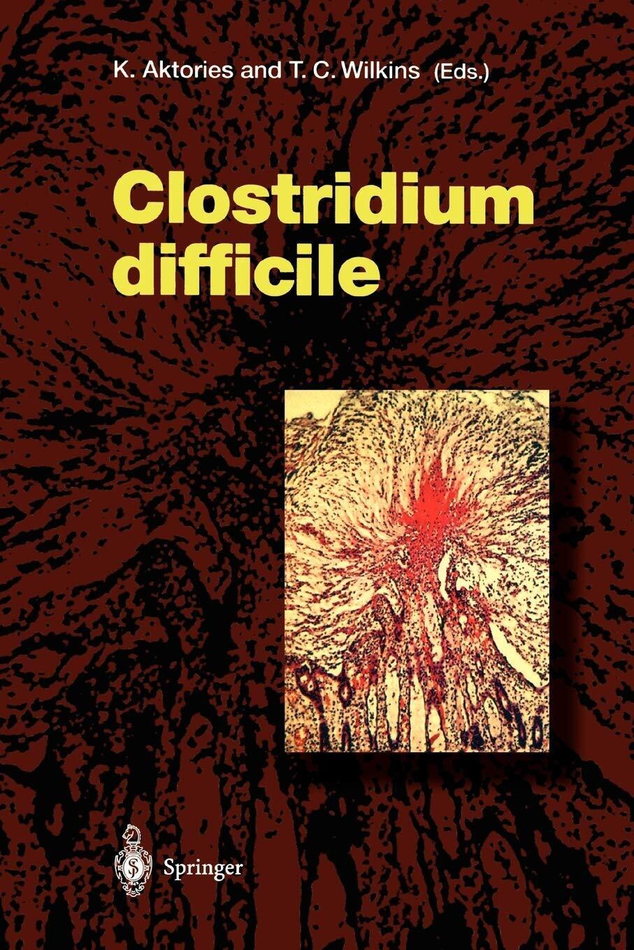 Clostridium Difficile - K. Aktories - Springer, 2010