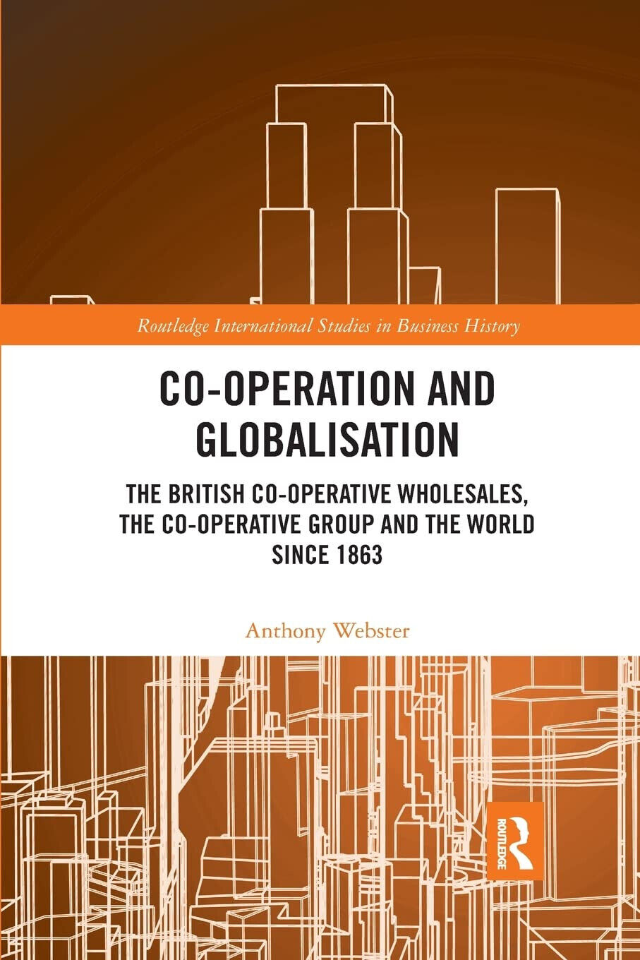 Co-operation And Globalisation - Anthony Webster - Routledge, 2021