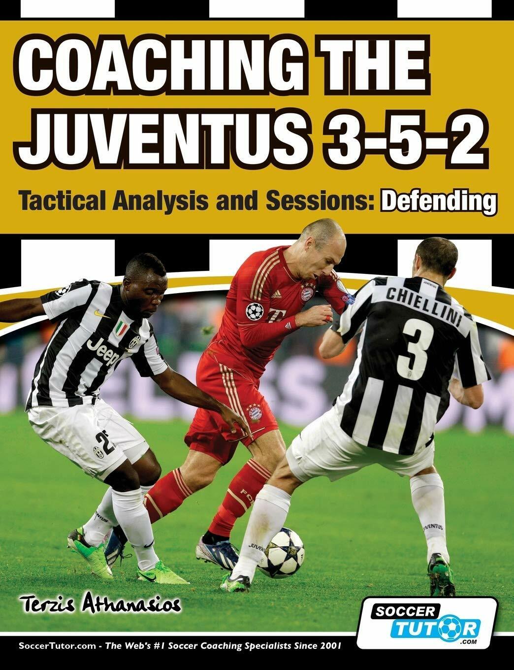 Coaching the Juventus 3-5-2 - Athanasios Terzis - SoccerTutor.com Ltd., 2016