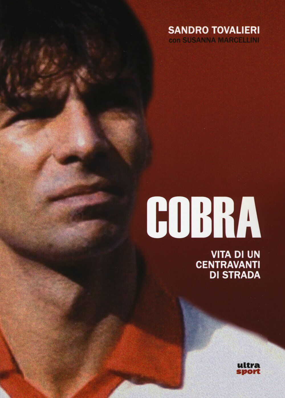 Cobra. Vita di un centravanti di strada - Sandro Tovalieri, Marcellini - 2021