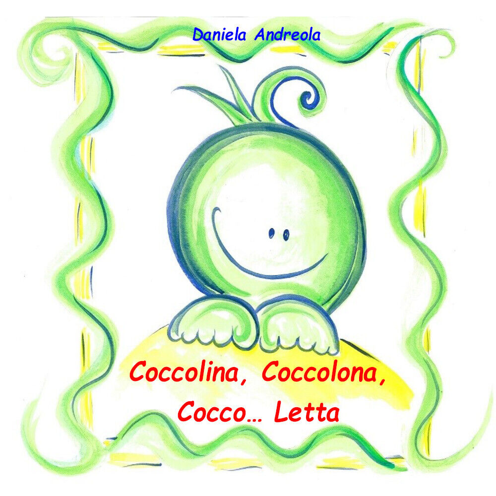 Coccolina, coccolona, cocco... letta di Daniela Andreola,  2021,  Youcanprint