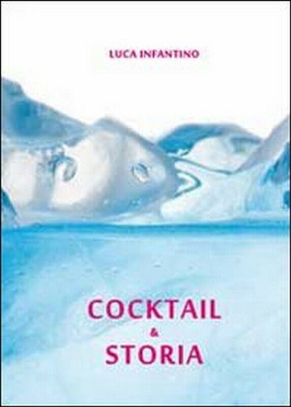 Cocktail & storia,  di Luca Infantino,  2011,  Youcanprint