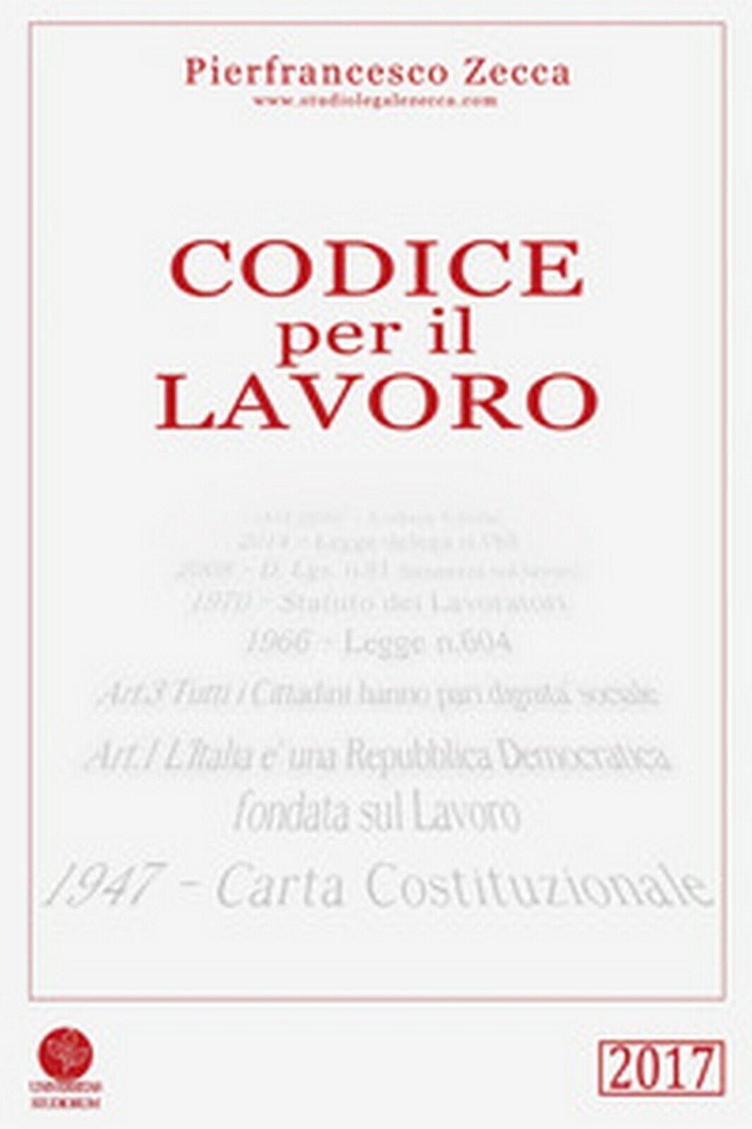 Codice per il lavoro  di Pierfrancesco Zecca,  2017,  Universitas Studiorum