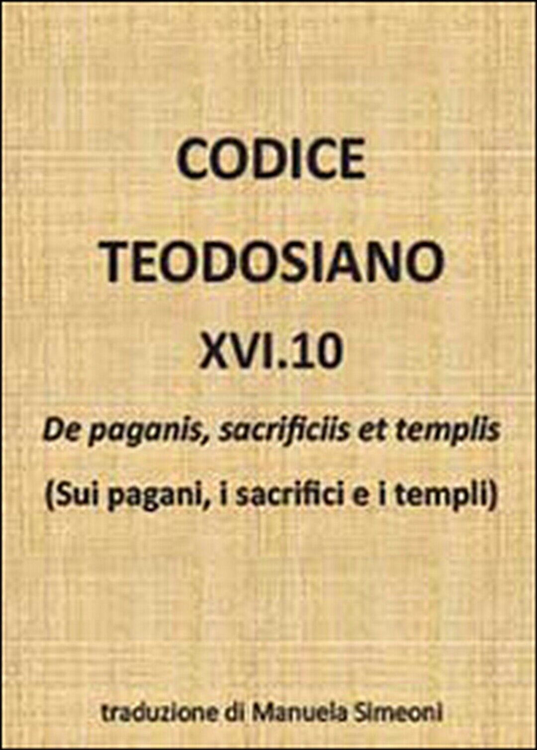 Codice teodosiano 16.10. De paganis, sacrificiis et templis,  di M. Simeoni