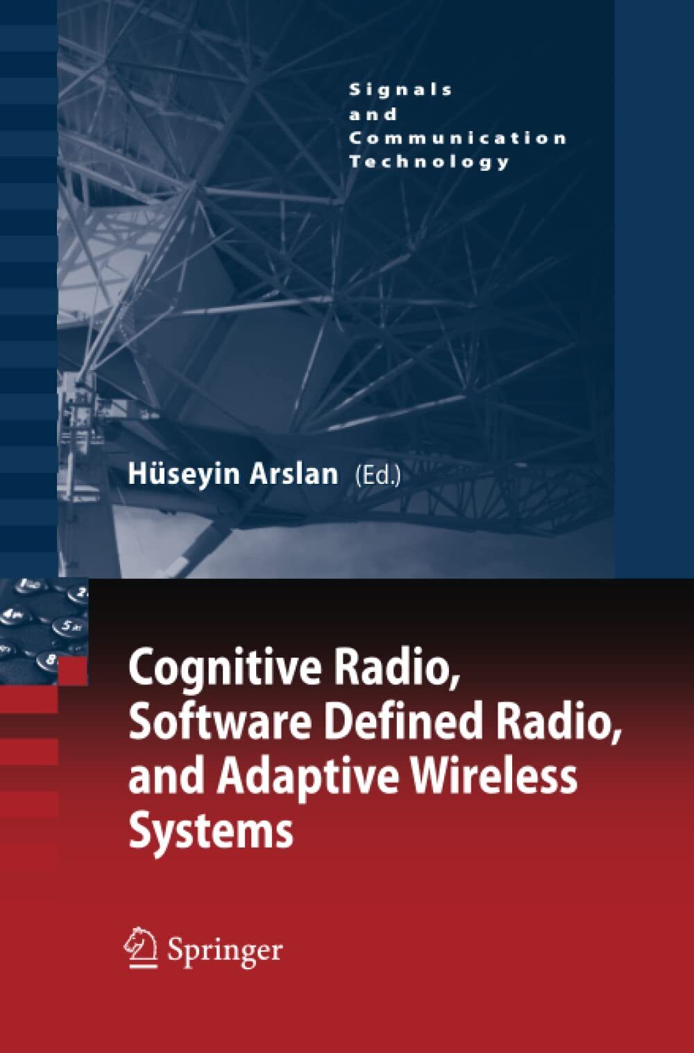 Cognitive Radio, Software Defined Radio, and Adaptive Wireless Systems - 2014