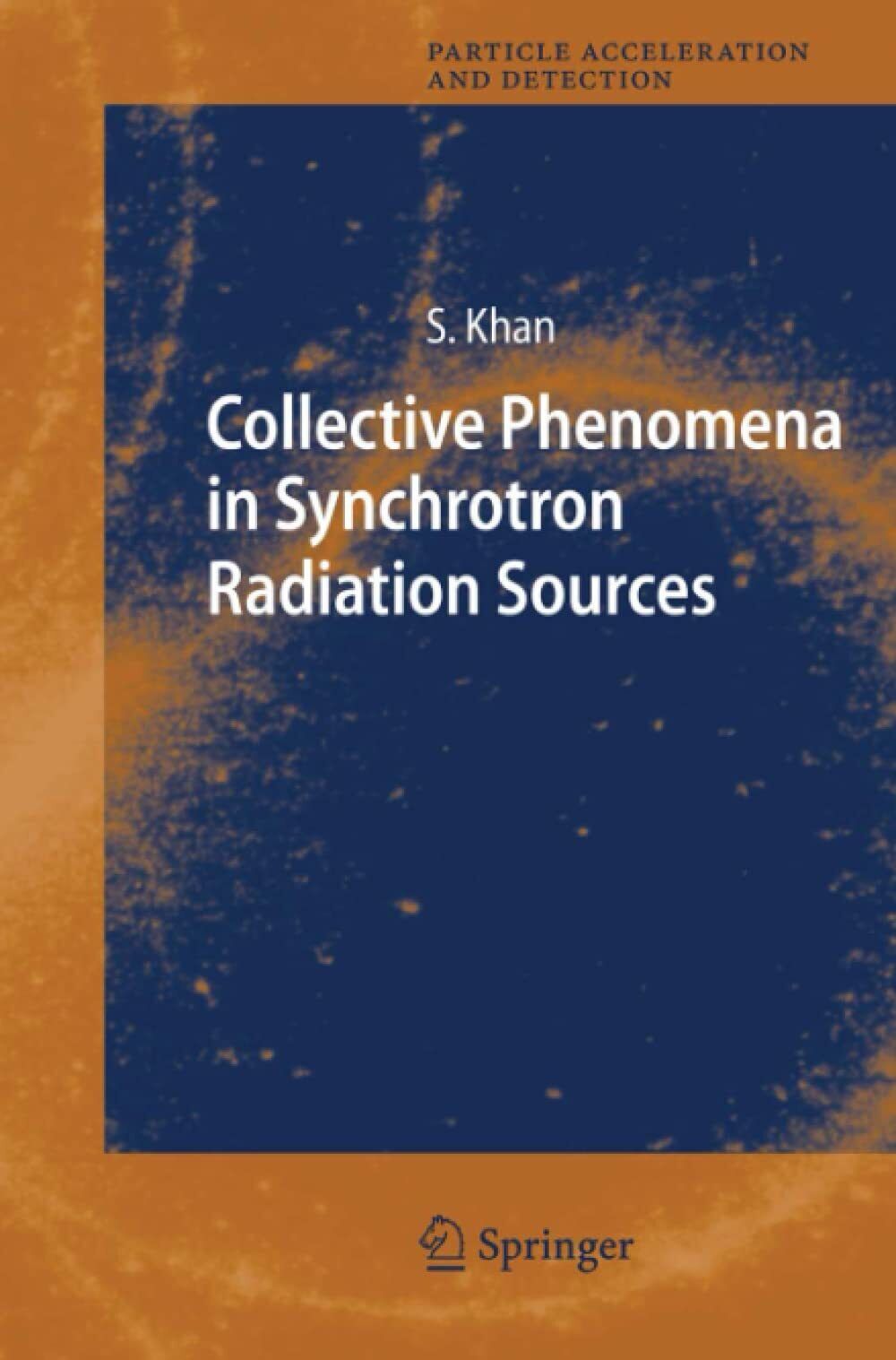 Collective Phenomena in Synchrotron Radiation Sources - Shaukat Khan - 2011