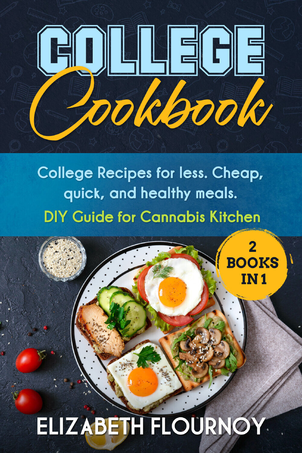 College Cookbook (2 Books in 1) di Elizabeth Flournoy,  2021,  Youcanprint