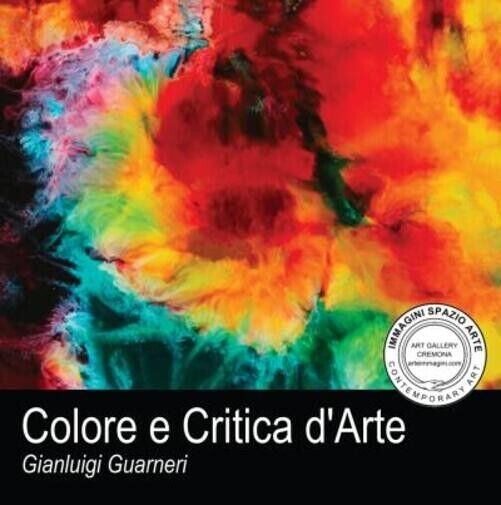 Colore e Critica d'Arte di Gianluigi Guarneri, 2022, Youcanprint