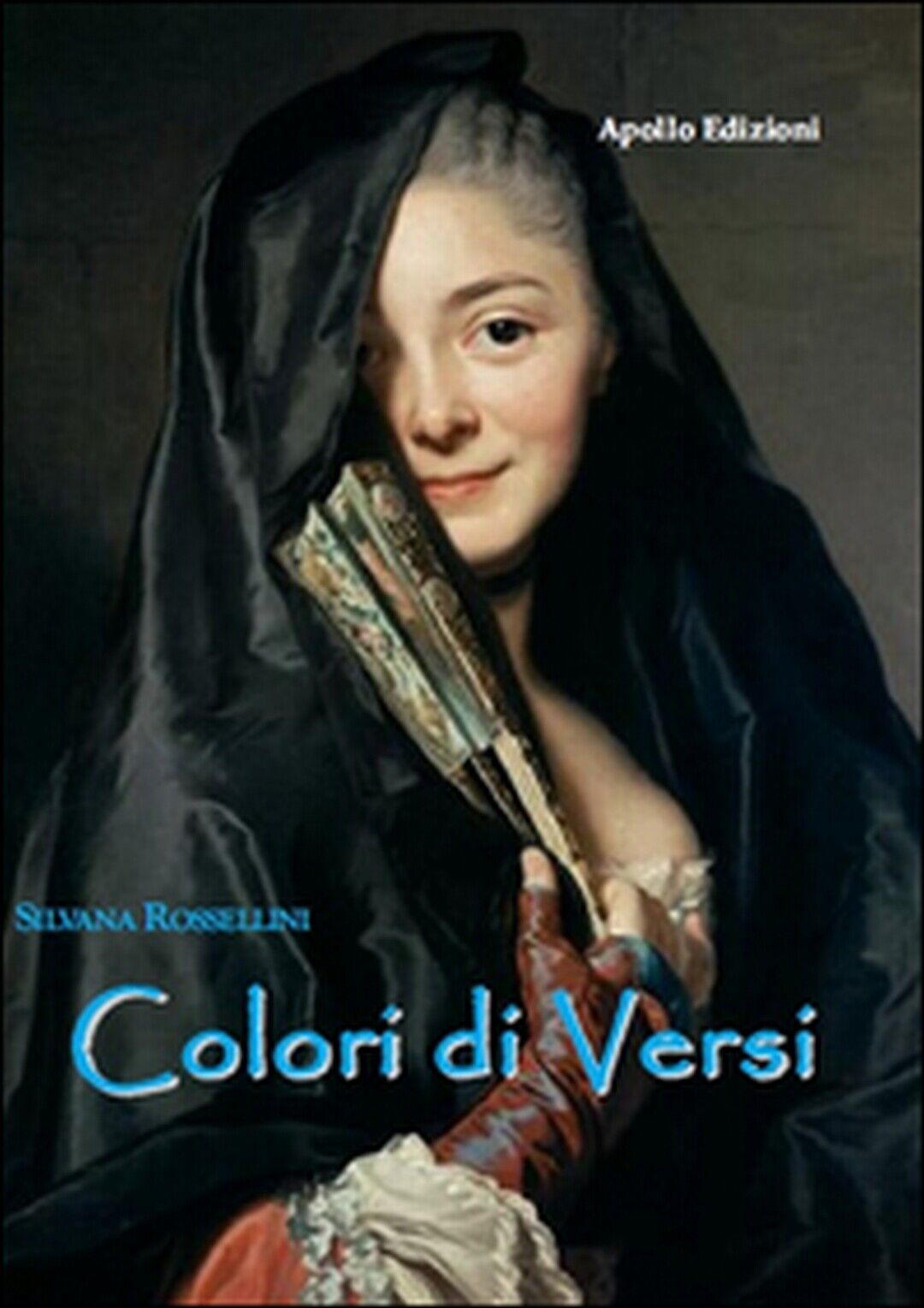 Colori di versi  di Silvana Rossellini,  2017,  Apollo Edizioni