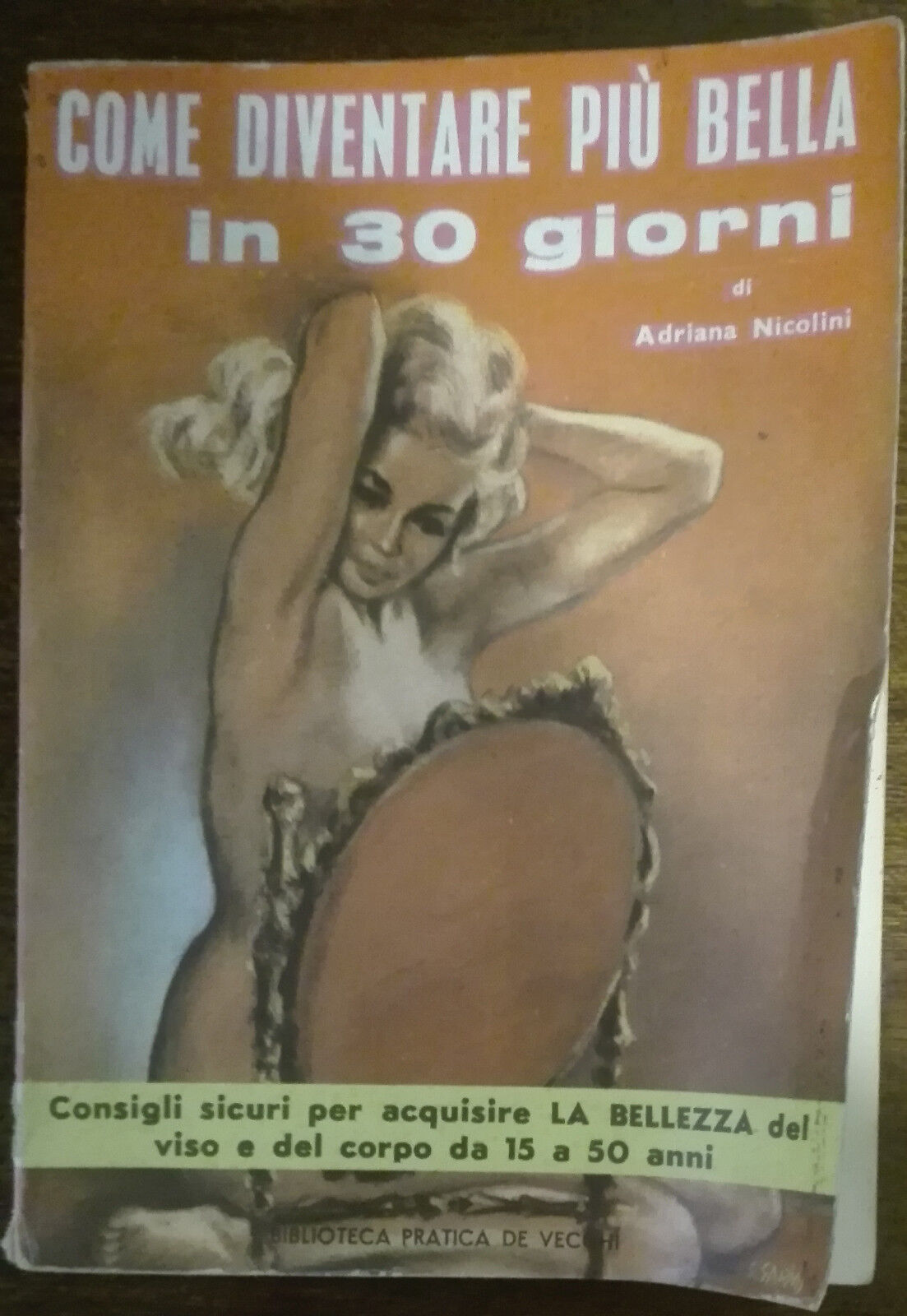 Come diventare pi? bella in 30 giorni - Adriana Nicolini - De Vecchi,1961 - A