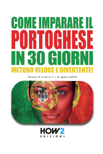 Come imparare il portoghese in 30 giorni, Agnese Soffritti, Alexandra M. Barros