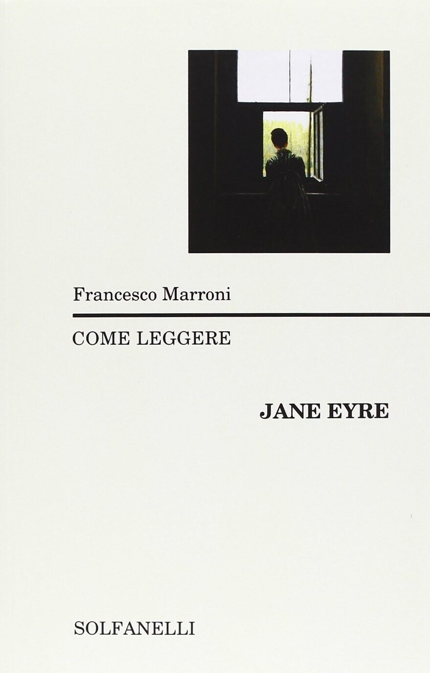   Come leggere Jane Eyre di Francesco Marroni, 2013, Solfanelli