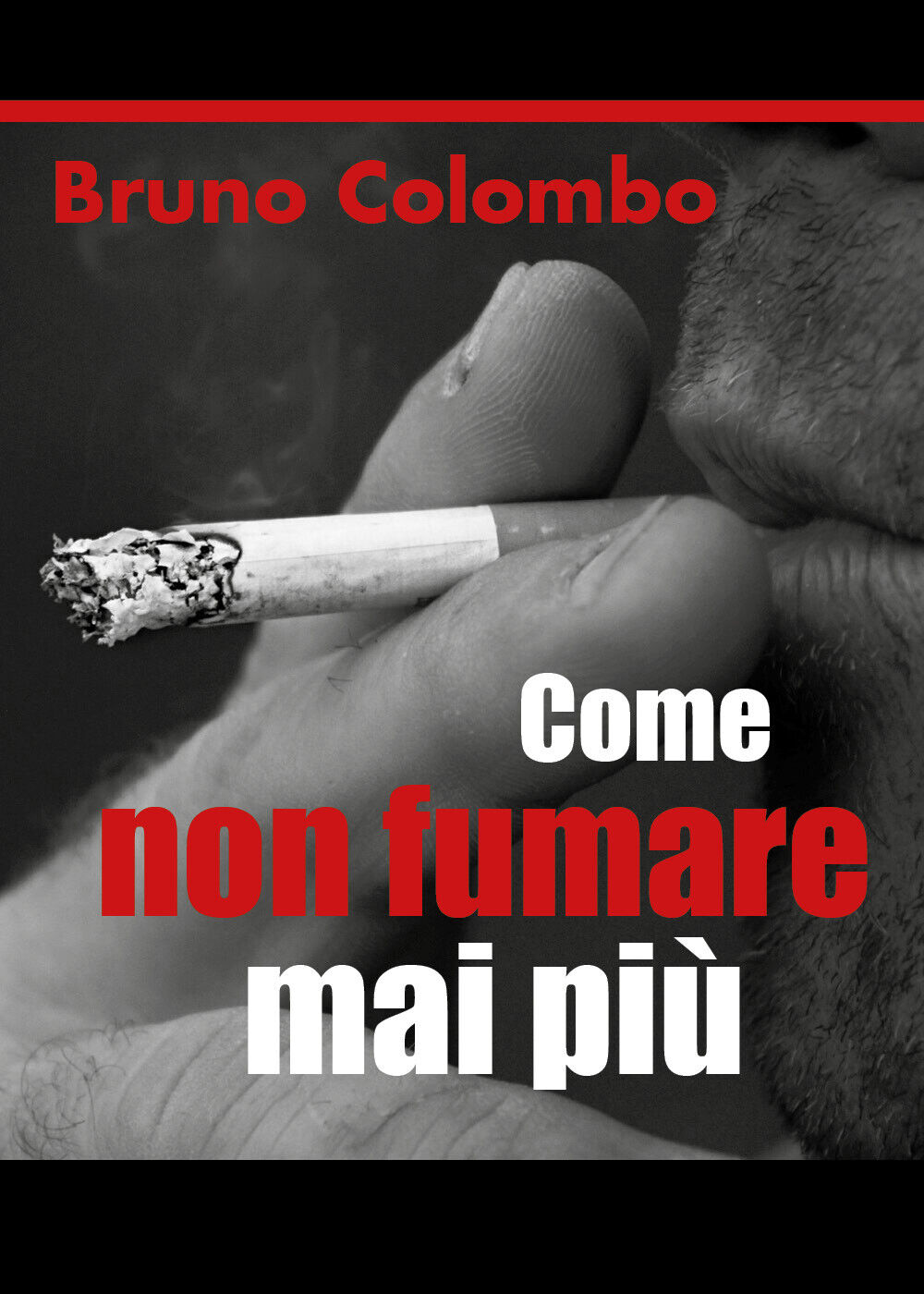 Come non fumare mai pi?  di Bruno Colombo,  2018,  Youcanprint