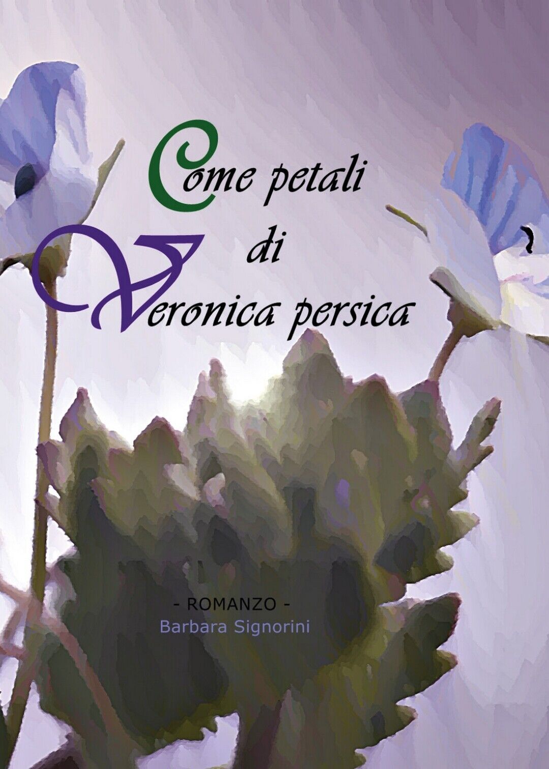 Come petali di Veronica persica  di Barbara Signorini,  2020,  Youcanprint