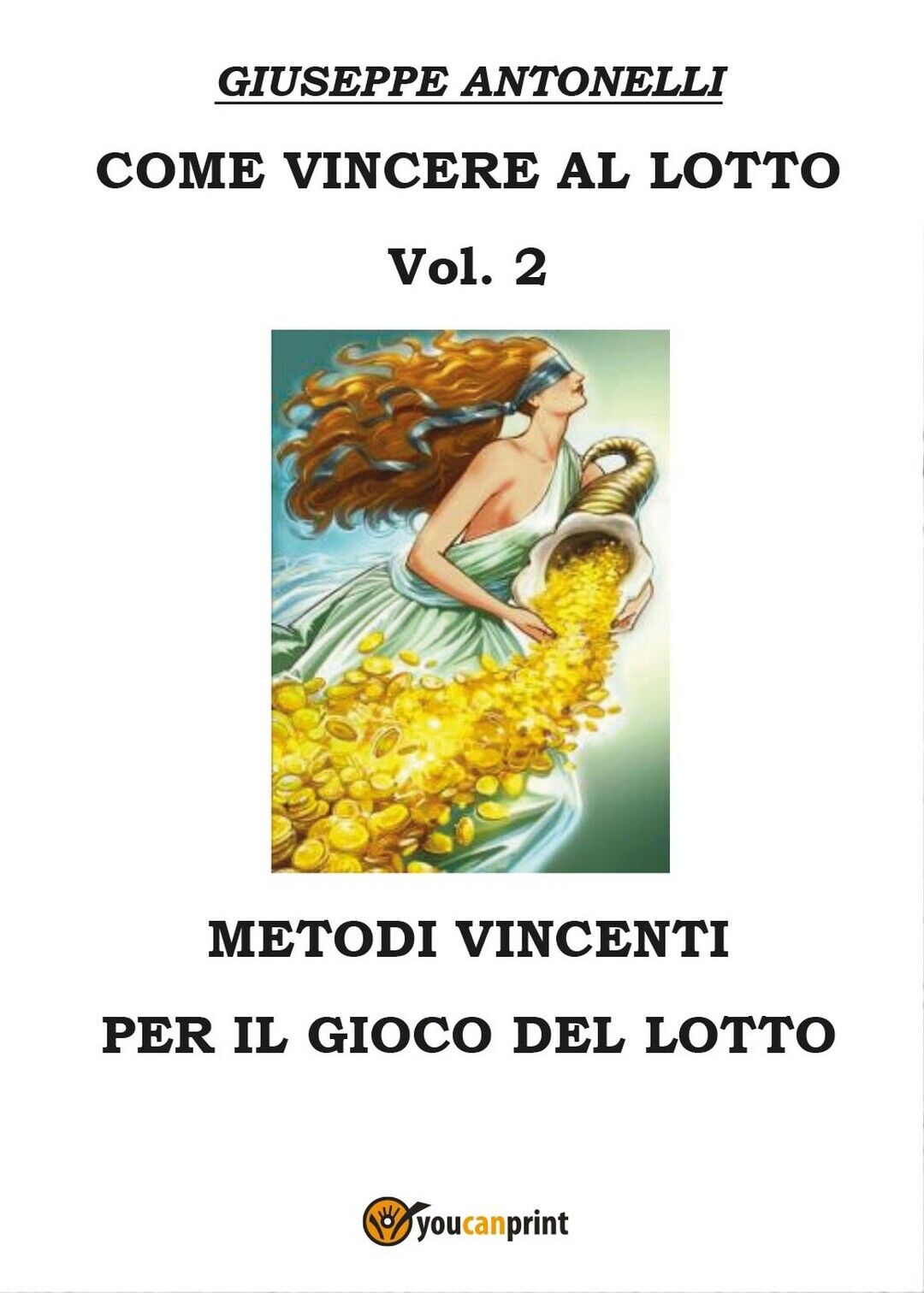 Come vincere al lotto Vol.2  di Giuseppe Antonelli,  2016,  Youcanprint