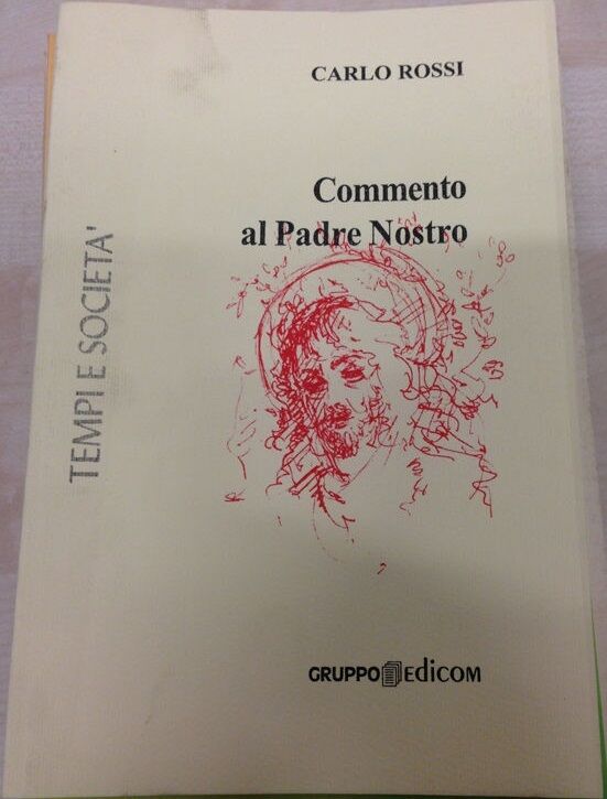 Commento al Padre la Nostro - Carlo Rossi,  2004,  Gruppo Edicom