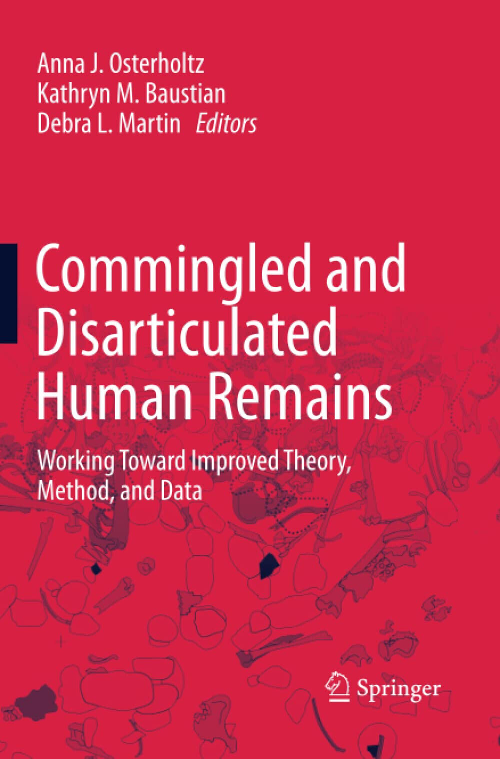 Commingled and Disarticulated Human Remains - Anna J. Osterholtz - Springer,2015
