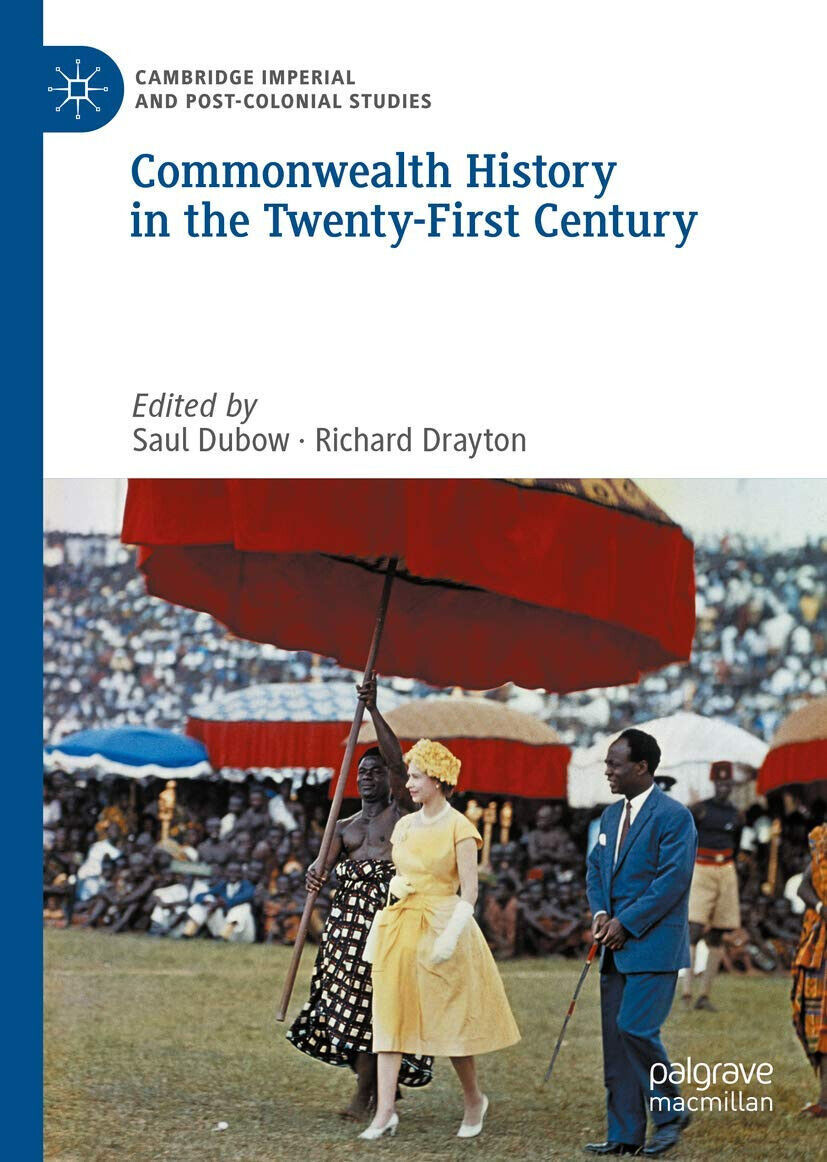 Commonwealth History In The Twenty-first Century - Saul Dubow  - Palgrave, 2020