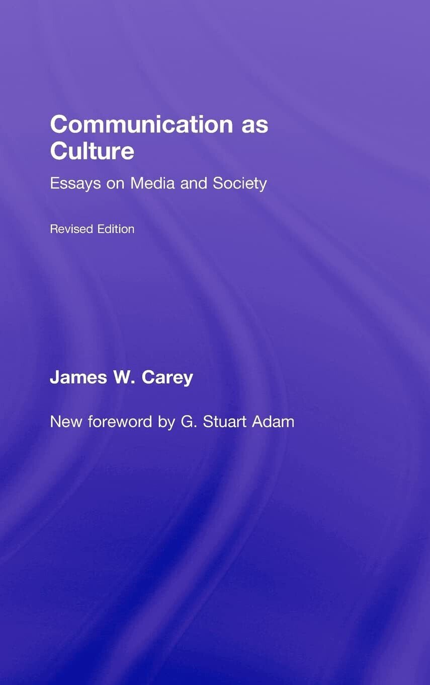 Communication as Culture, Revised Edition - James W. Carey - 2008