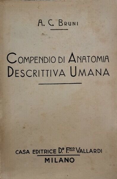 Compendio di Anatomia descrittiva umana  di A. C. Bruni  - ER