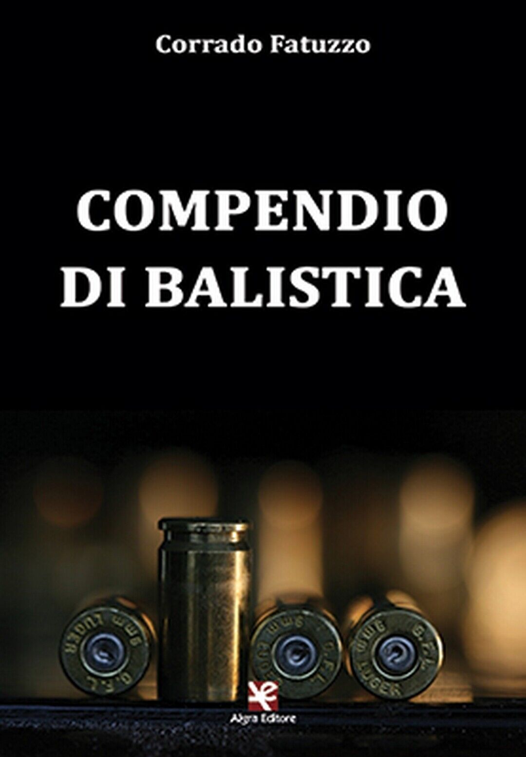 Compendio di balistica  di Corrado Fatuzzo,  Algra Editore
