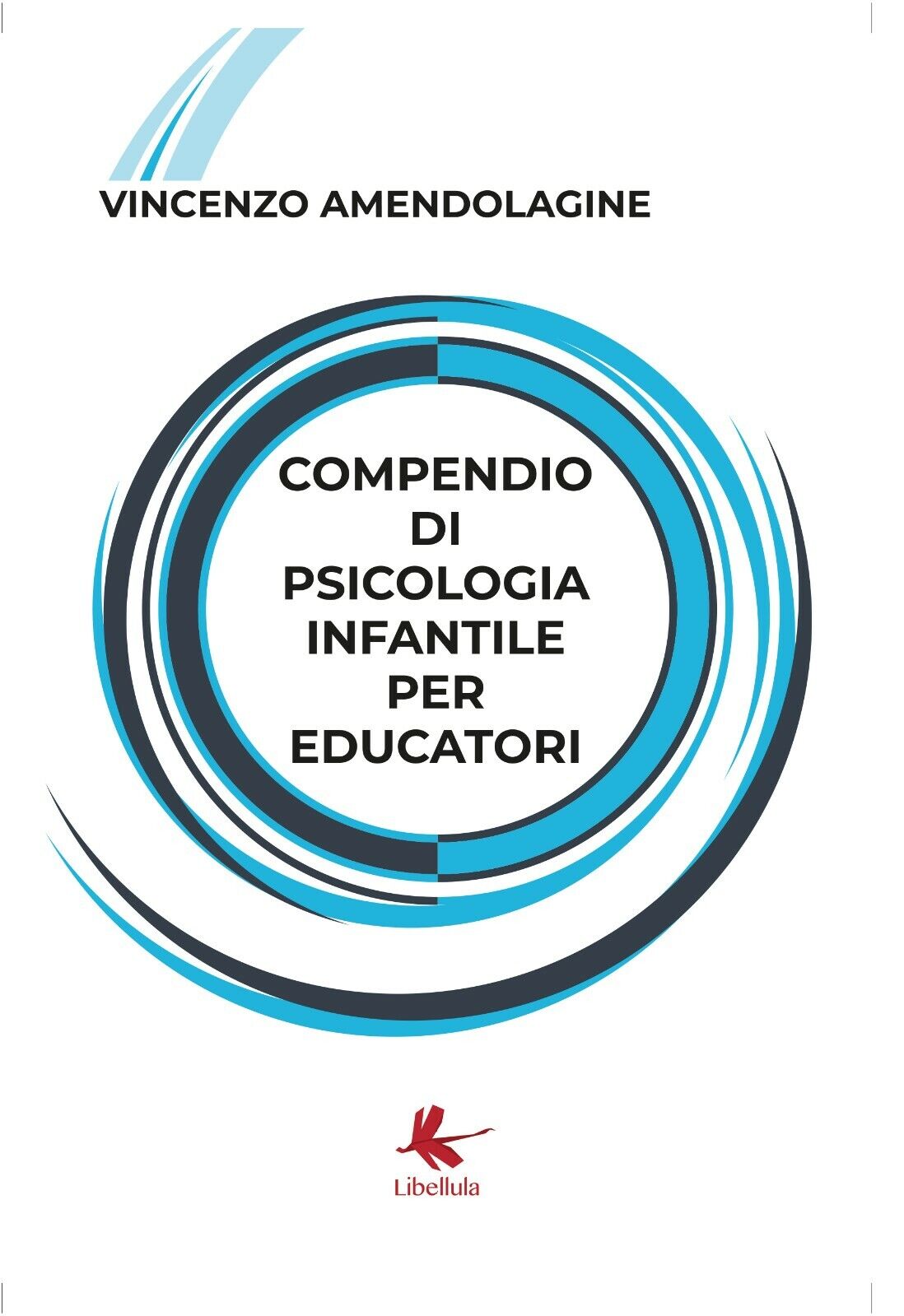 Compendio di psicologia infantile per educatori di Vincenzo Amendolagine,  2018,