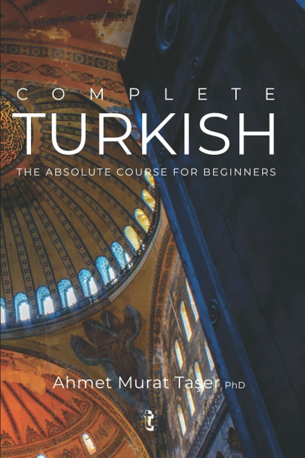 Complete Turkish The Absolute Course for Beginners di Ahmet Murat Taser,  2021, 