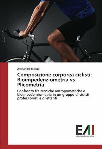 Composizione corporea ciclisti: Bioimpedenziometria vs Plicometria - Incerpi 