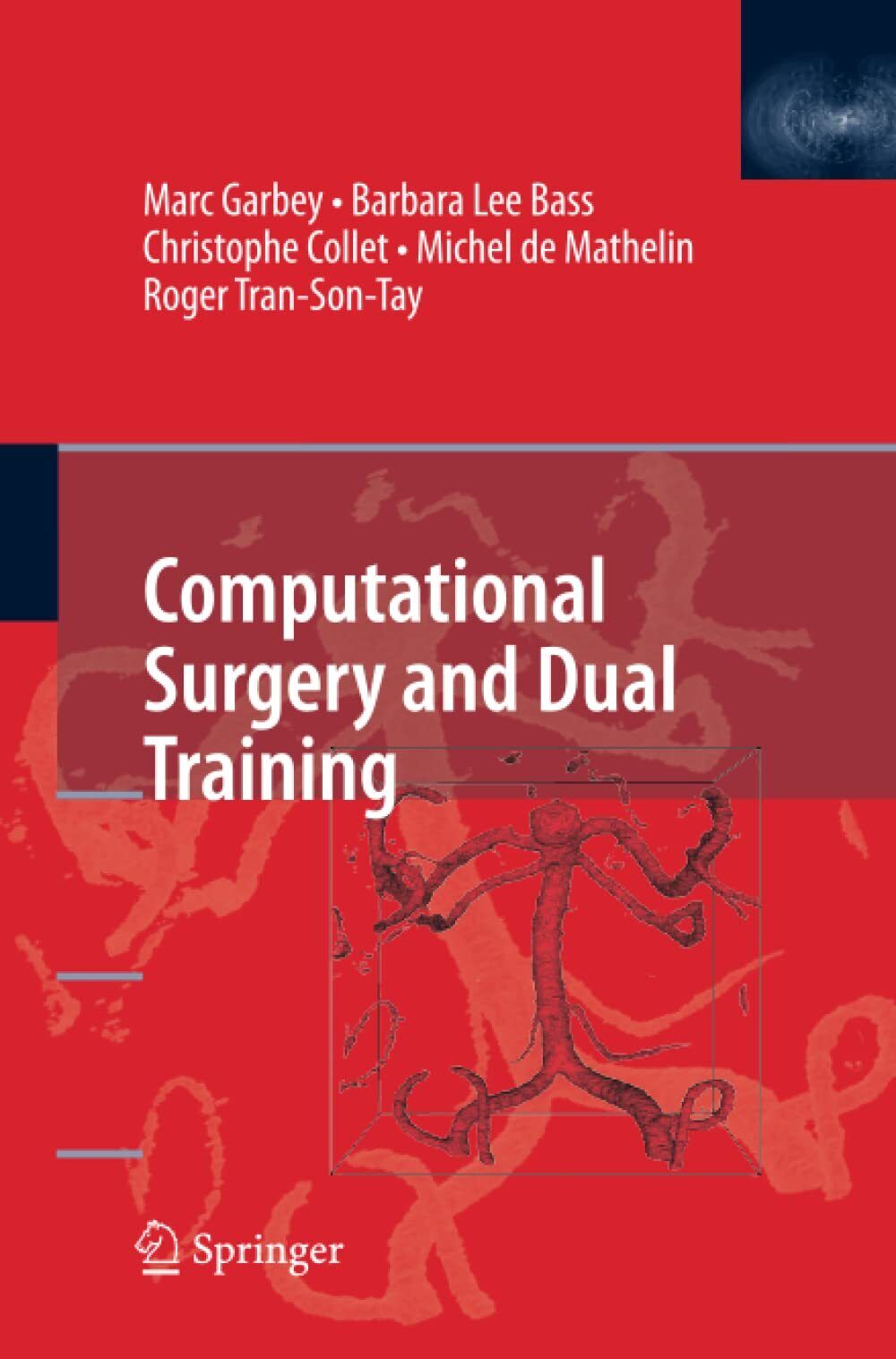 Computational Surgery and Dual Training - Marc Garbey - Springer, 2014