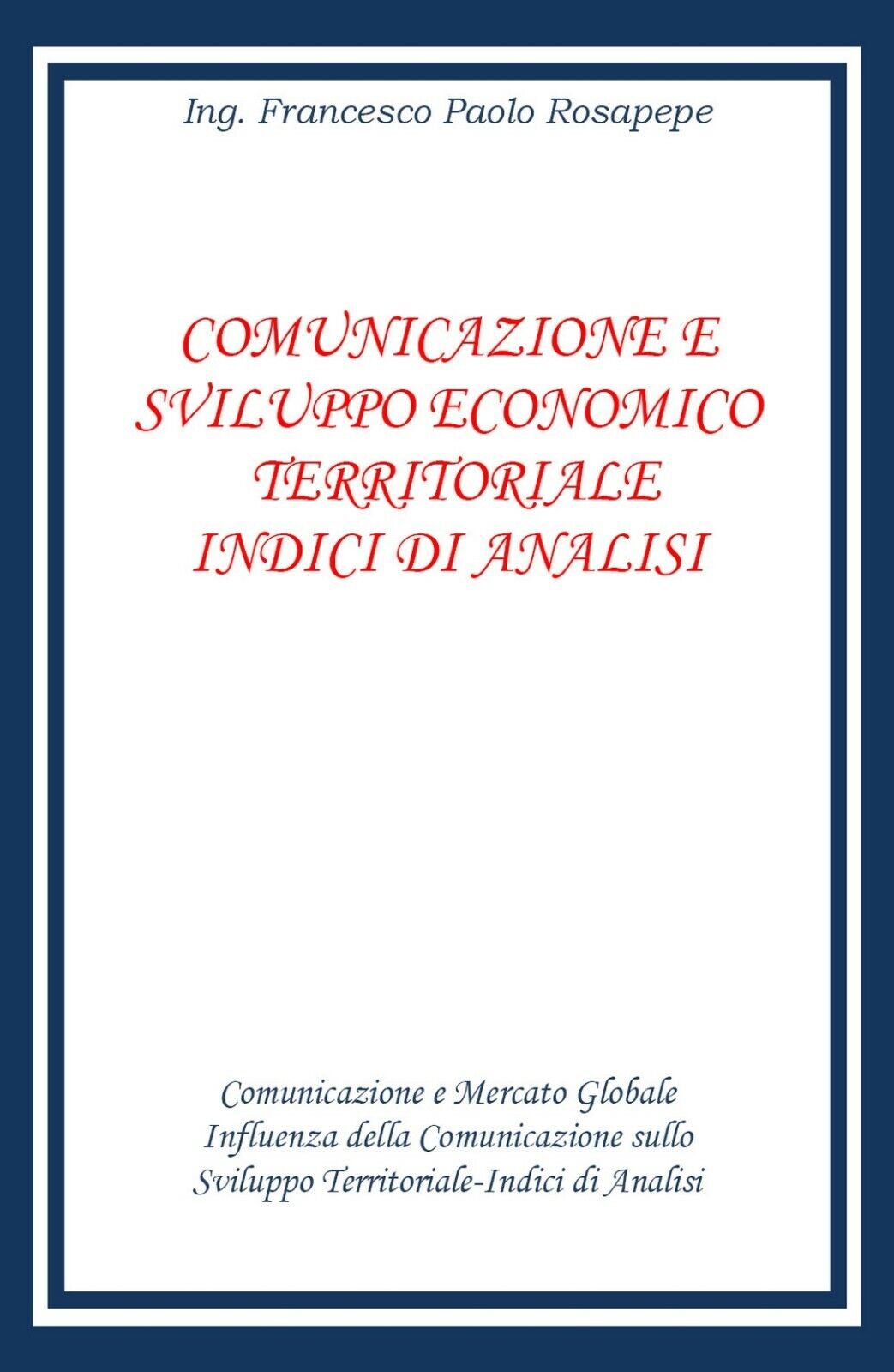 Comunicazione e sviluppo territoriale indici di analisi, Francesco Paolo Rosapep