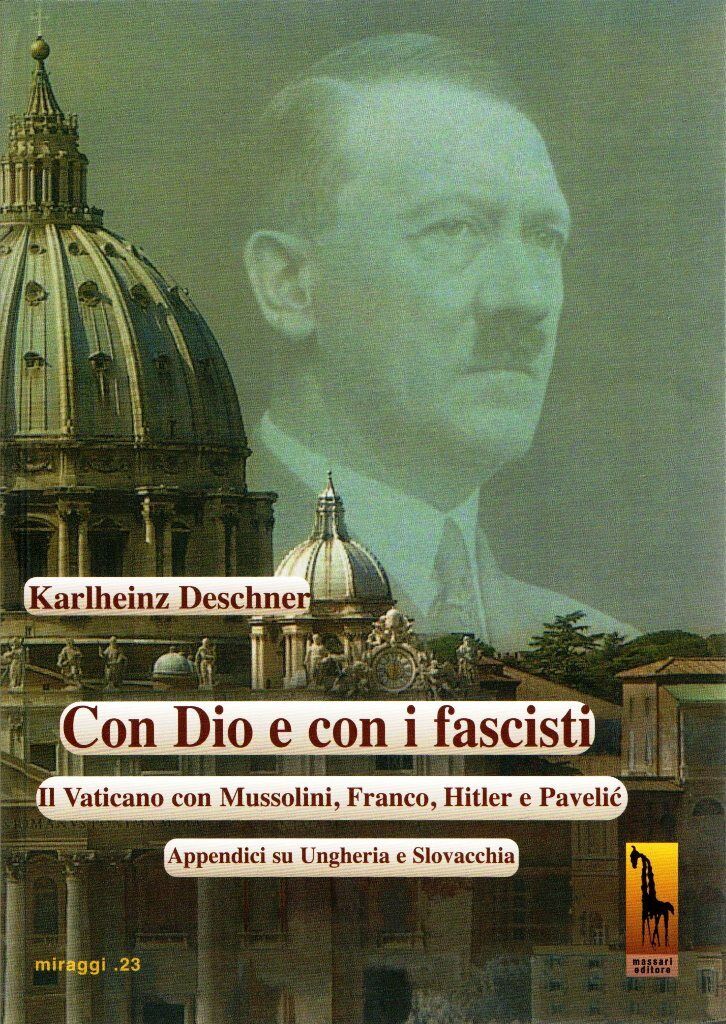 Con Dio e con i fascisti. Il Vaticano con Mussolini, Franco, Hitler e Pavelic. A