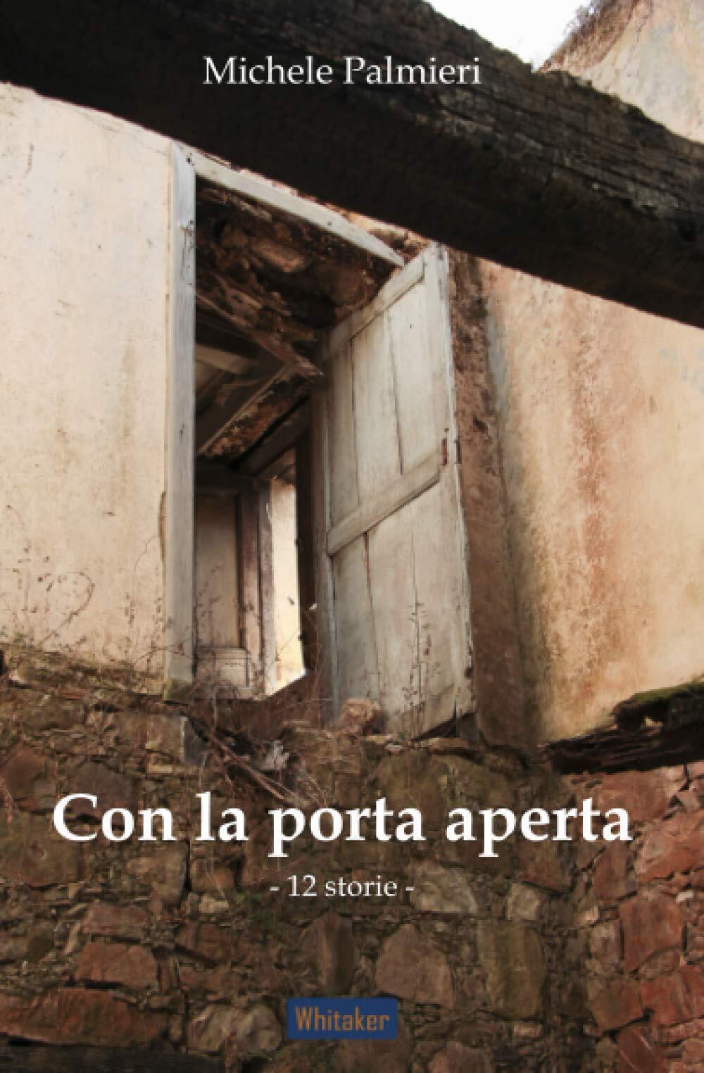 Con la porta aperta. 12 storie - Michele Palmieri - Autopubblicato, 2020