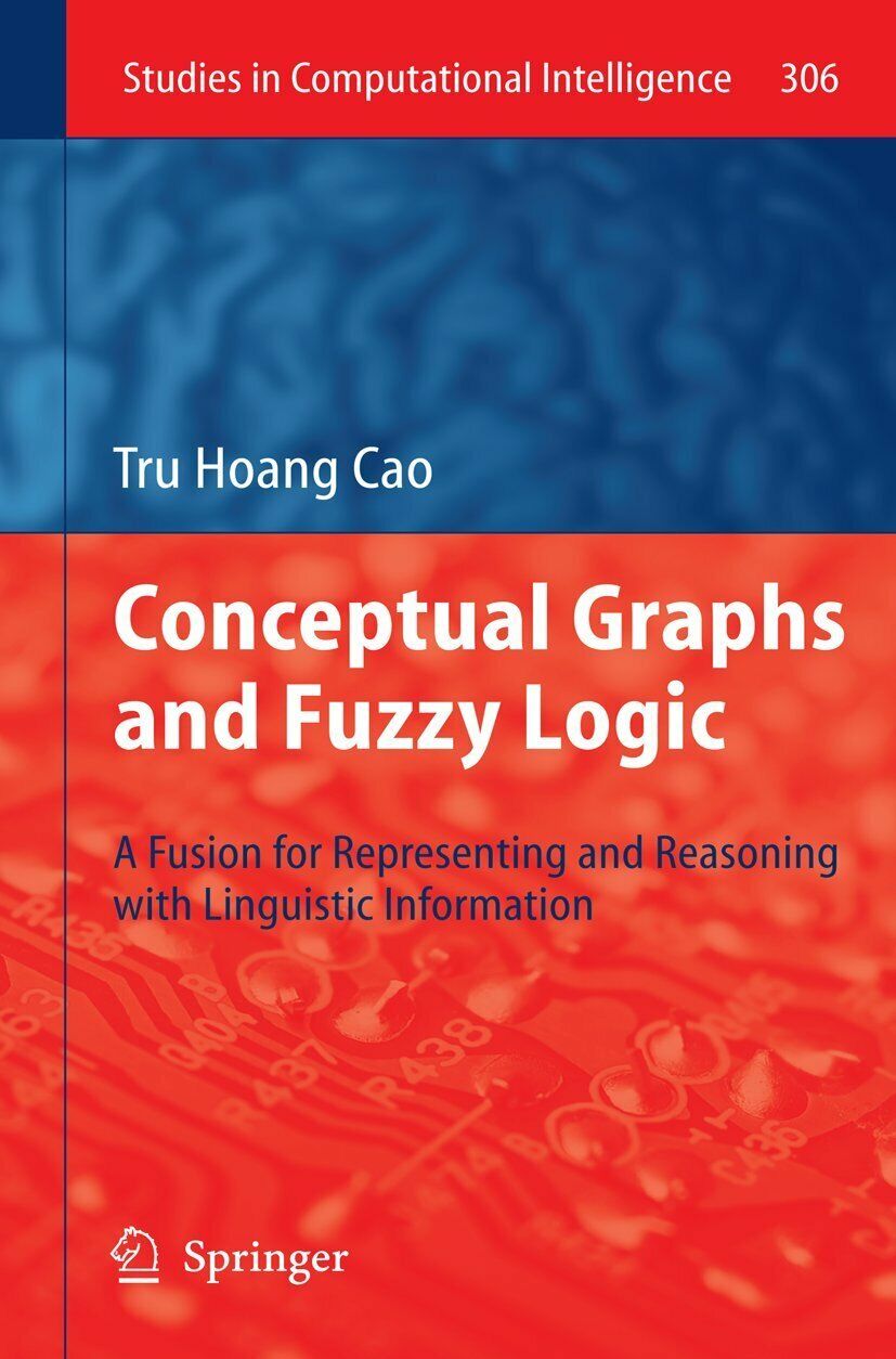 Conceptual Graphs and Fuzzy Logic - Tru Hoang Cao - Springer, 2012