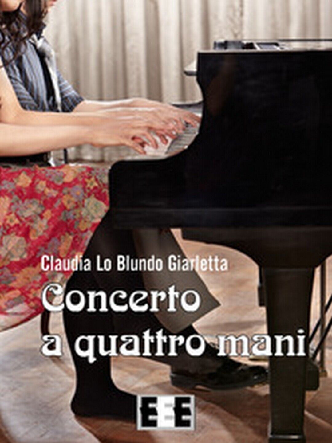Concerto a quattro mani  di Lo Blundo Giarletta Claudia,  2017,  Eee-edizioni 