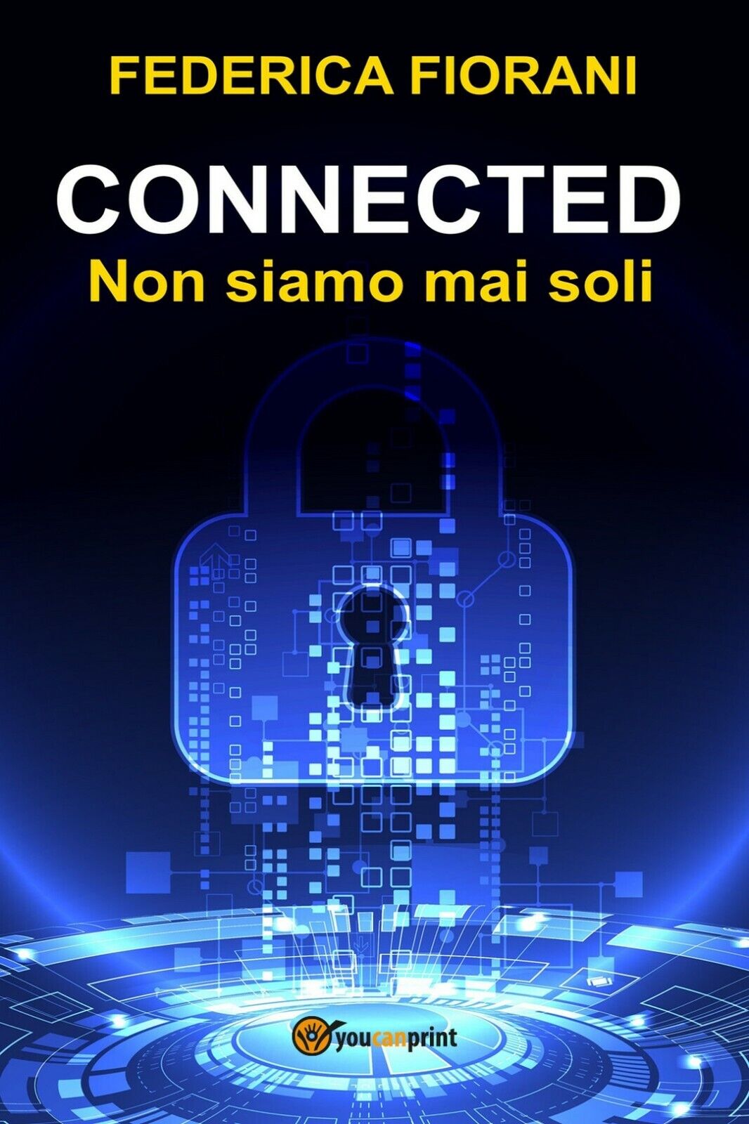 Connected - Non siamo mai soli  di Federica Fiorani,  2018,  Youcanprint