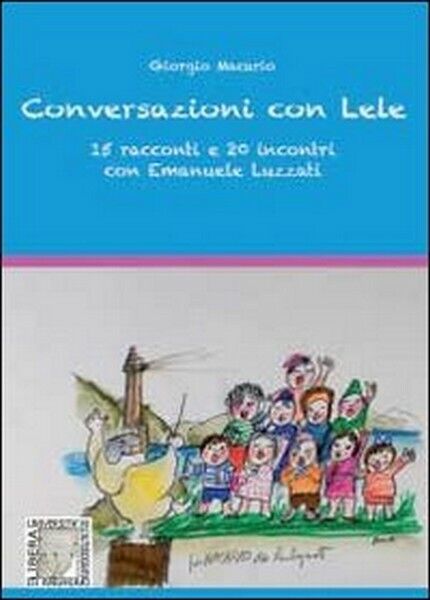 Conversazioni con Lele, 15 racconti e 20 incontri con Emanuele Luzzati -  ER