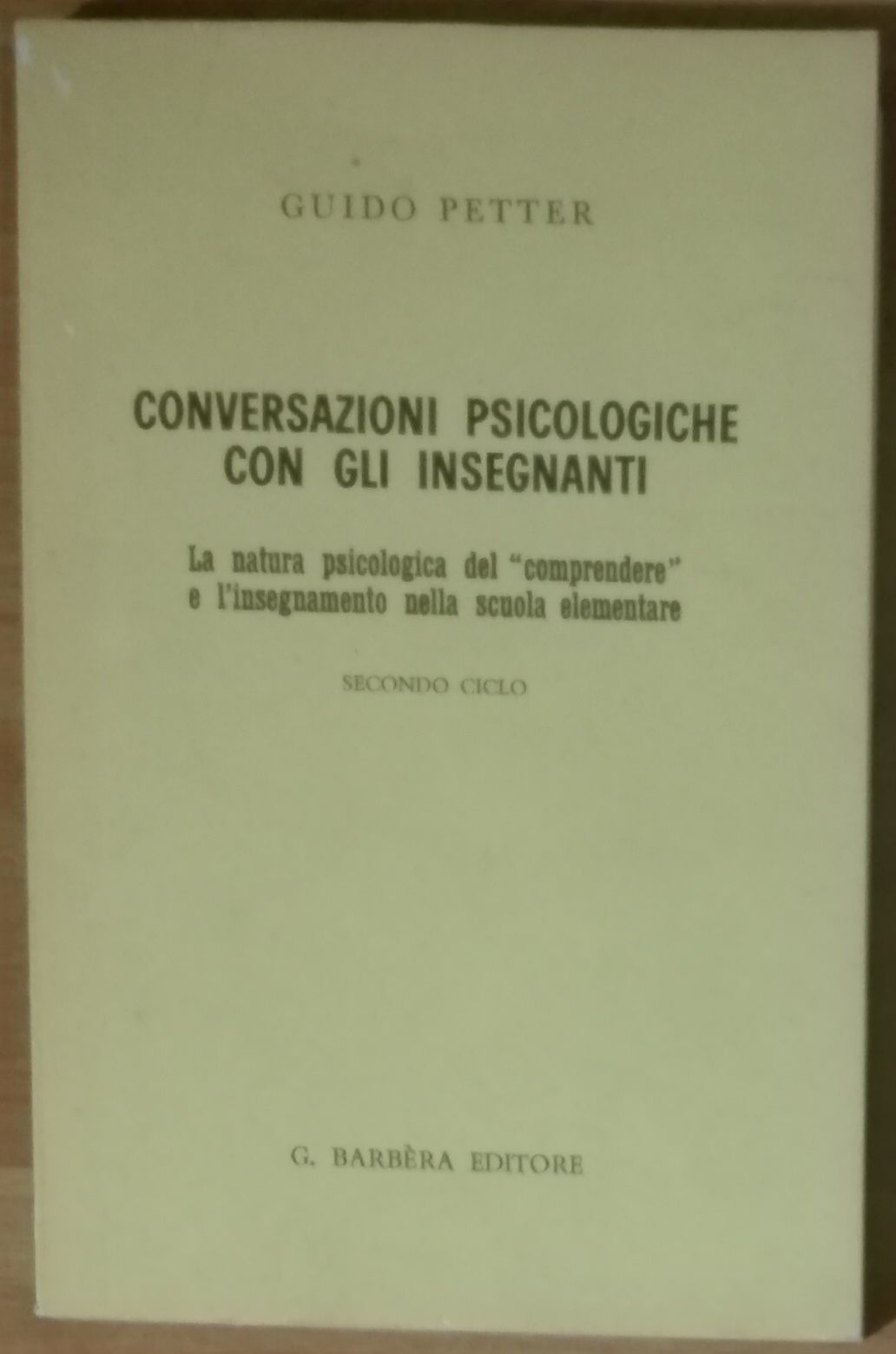 Conversazioni psicologiche con gli insegnanti - Guido Petter - Barbera,1967 - A