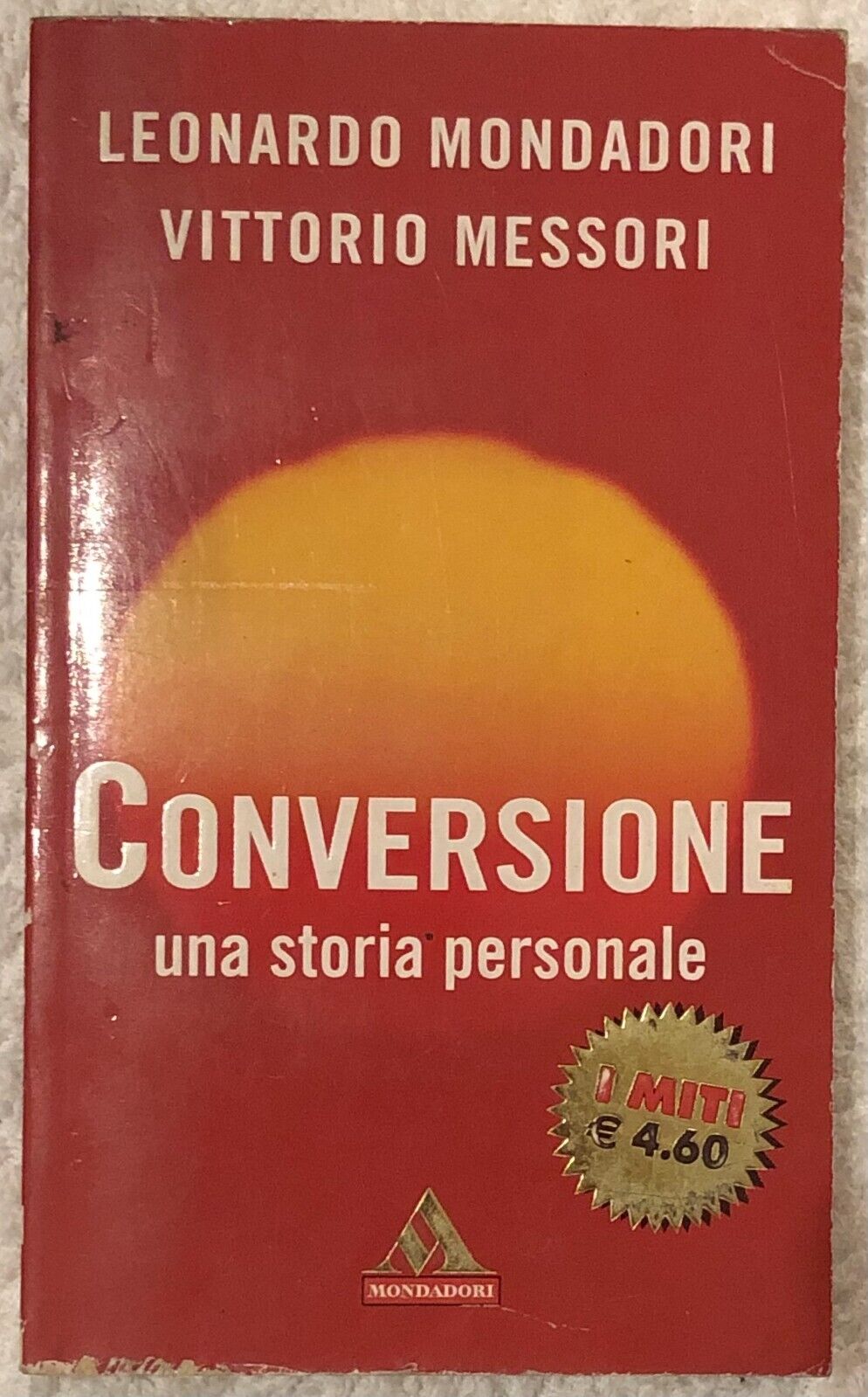 Conversione. Una storia personale di Leonardo Mondadori, Vittorio Messori,  2002