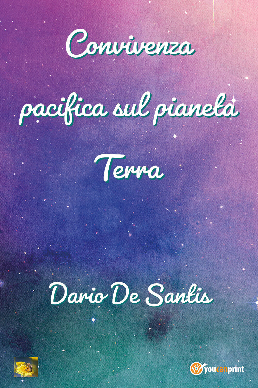 Convivenza pacifica sul pianeta Terra di Dario De Santis,  2021,  Youcanprint
