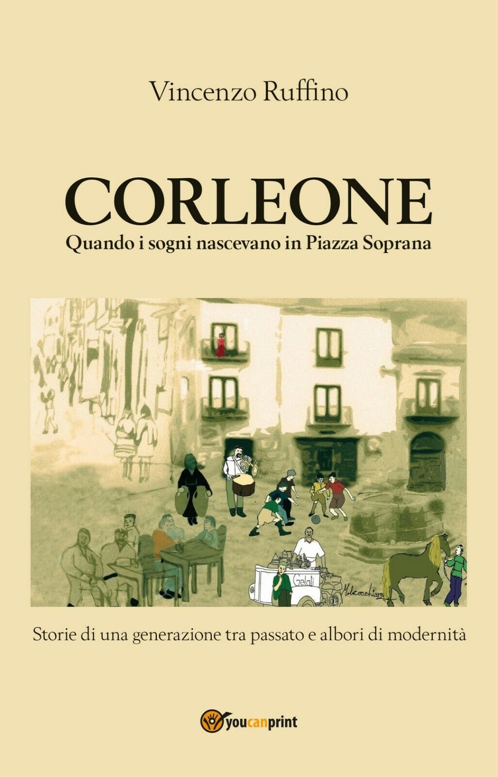 Corleone quando i sogni nascevano in Piazza Soprana  di Vincenzo Ruffino,  2020,