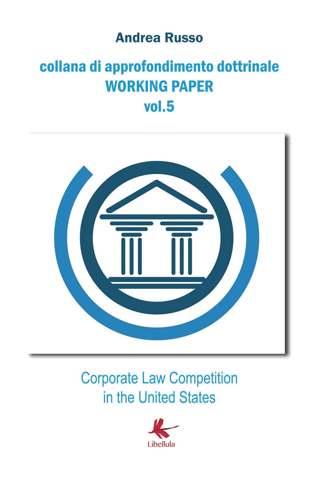 Corporate Law Competition in the United States  di Andrea Russo,  2018,  Libellu