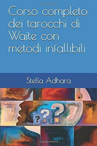 Corso Completo Dei Tarocchi Di Waite con Metodi Infallibili di Stella Adhara,  2