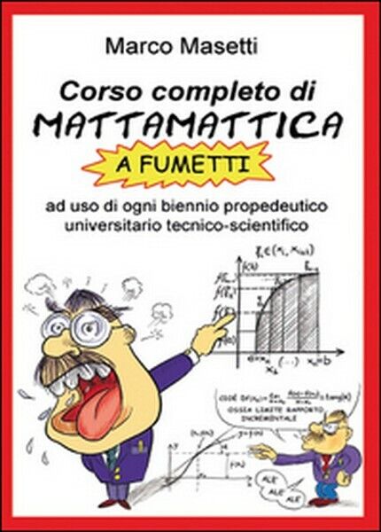 Corso completo di mattamattica a fumetti  di Marco Masetti,  2015 -  ER