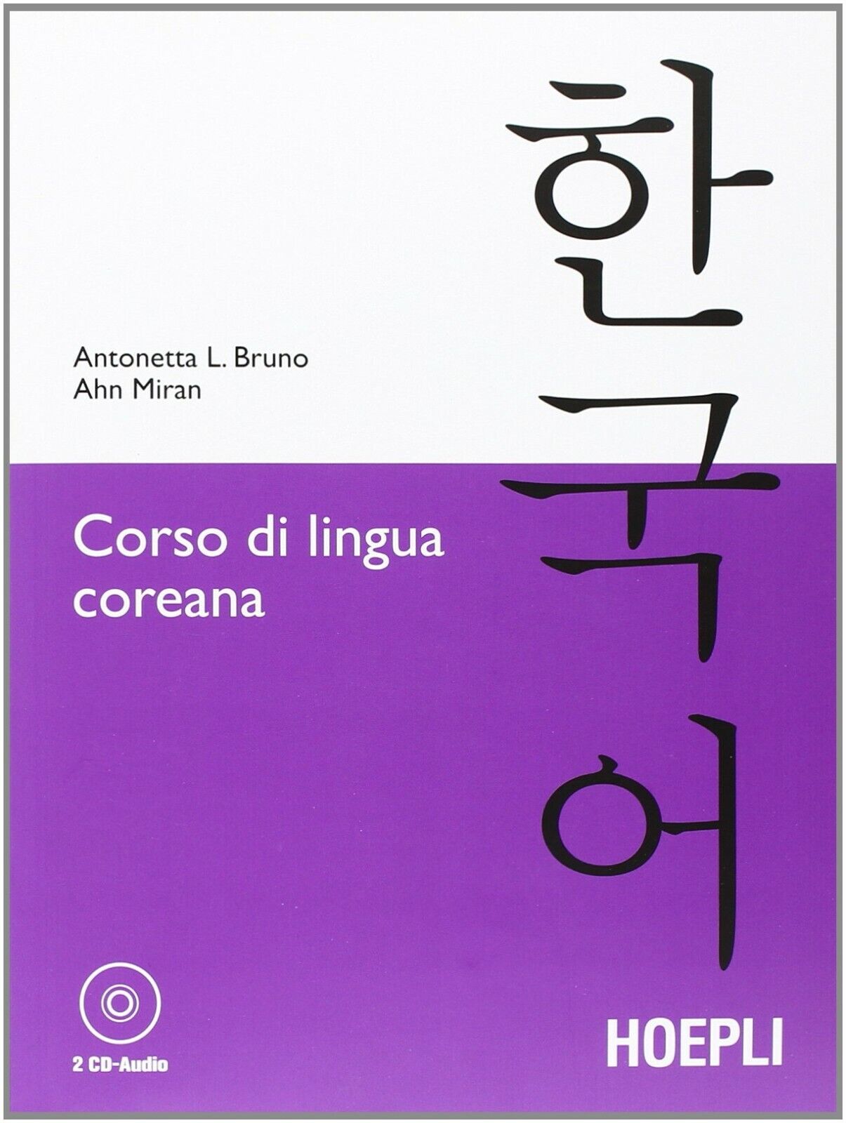 Corso di lingua coreana. Con 2 CD Audio - Antonetta Lucia Bruno, Ahn Miran