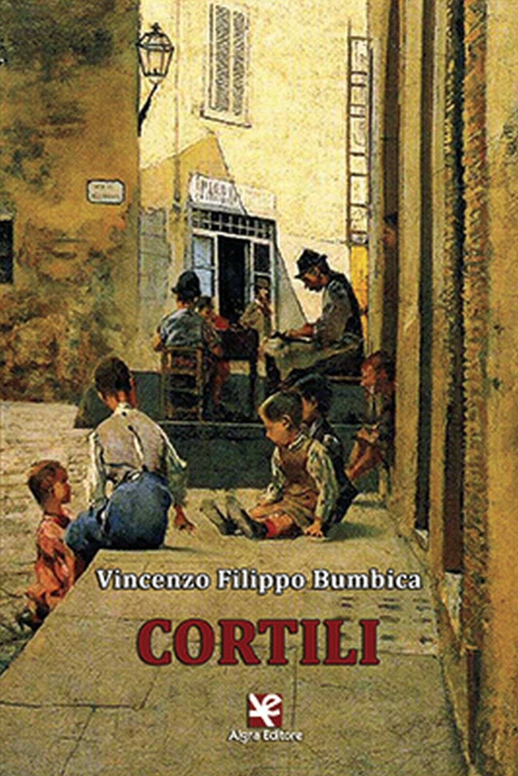 Cortili  di Vincenzo F. Bumbica,  Algra Editore